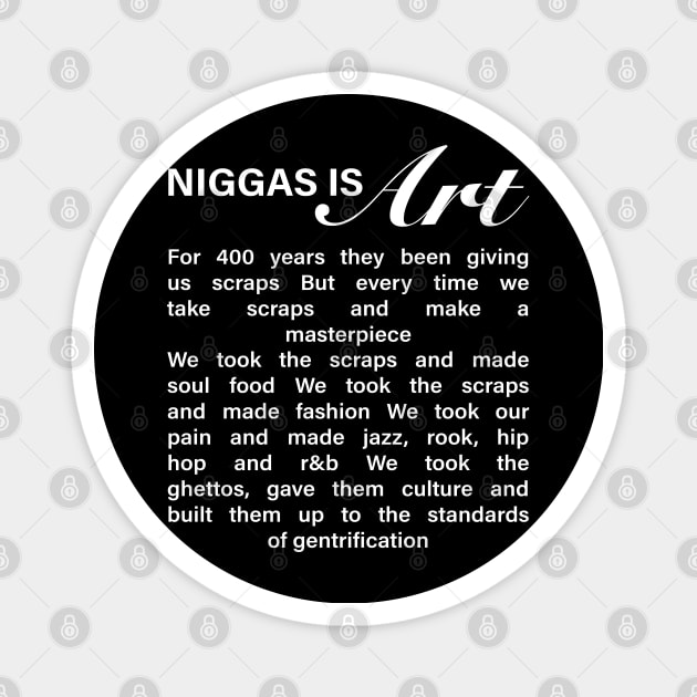 Niggas Is Art For 400 Years They Been Giving Us Scraps Magnet by devilcat.art